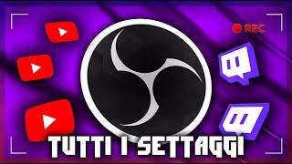 COME REGISTRARE E STREAMMARE CON OBS STUDIO 2022 | TUTTI I SETTAGGI DI OBS PER YOUTUBE E TWITCH