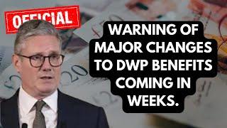 Warning of major changes to DWP benefits coming in weeks.