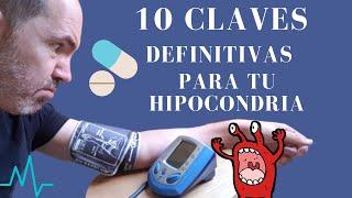 10 CLAVES DEFINITIVAS PARA LA HIPOCONDRIA Y EL PANICO