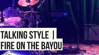 Talking Style: Fire on the Bayou