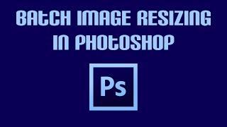 Batch Image Resizing in PhotoShop CC 2016