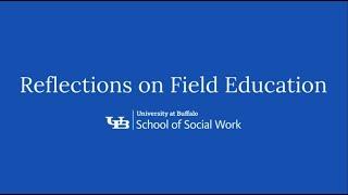 UBuffalo Social Work Student Reflections on Field Education