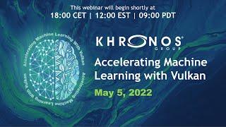 Accelerating Machine Learning with Vulkan - April 2022