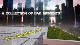 A Collection of Bad Moments * FULL GAME WALKTHROUGH GAMEPLAY  (No Commentary)