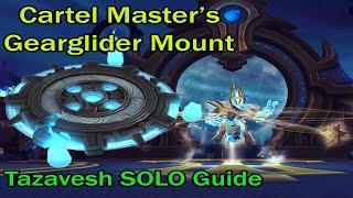 Tazavesh Full Dungeon Guide SOLO Mode ~ Cartel Master's Gearglider & Tazavesh Gearglider