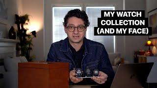 My Watch Collection (and my face)