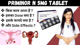 Priminor N Tablet Uses in Hindi | Norethisterone Tablets Ip 5mg Uses in Hindi | Doses | Side Effects