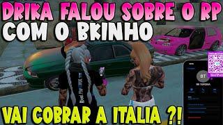 DRIKA FALOU SOBRE O RP COM O BKINHO + VAI COBRAR A ITALIA