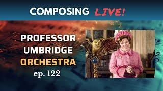 Composing Live! ep. 122 - Professor Umbridge (from Harry Potter & the Order of the Phoenix)