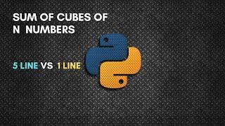 Sum of Cubes of n numbers | 5 line code vs 1 line code | Python tutorial | #mrlazyprogrammer