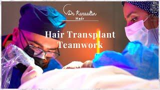 Hair Transplant Teamwork / DR KARAALTINHAIR