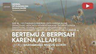 1545. BERTEMU & BERPISAH KARENA ALLAH  | Riyaadhush Shaalihiin | Ustadz Nuzul Dzikri