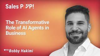 The Transformative Role of AI Agents in Business with Bobby Hakimi