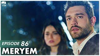 MERYEM - Episode 86 | Turkish Drama | Furkan Andıç, Ayça Ayşin | Urdu Dubbing | RO1N