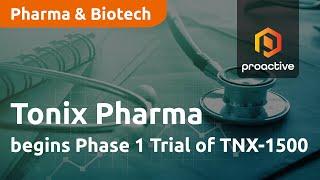 Tonix Pharmaceuticals begins Phase 1 trial of TNX-1500 in healthy participants