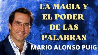 LA MAGIA Y EL  PODER DE LAS PALABRAS MARIO ALONSO PUIG