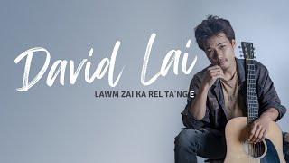 David Lai - Lawm Zai Ka Rel Ta'ng E (Official Lyric Video)