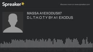 D.L.T.H.O.T.Y BY A1 EXODUS PROD:https://www.youtube.com/user/CHUKImusic