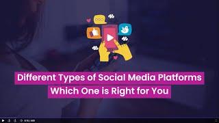 Different Types of Social Media Platforms-: Which One is Right for You?