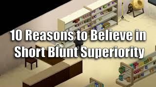 10 Reasons to Believe in Short Blunt Superiority