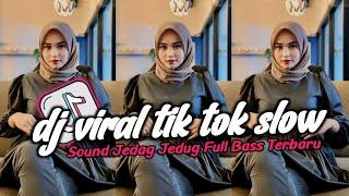 DJ VIRAL TIK TOK SLOW TERBARU 2024 SOUND JEDAG JEDUG MENGKANE