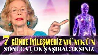 LOUISE HAY - 7 GÜNDE TÜM HASTALIKLARINIZI İYİLEŞTİRİN