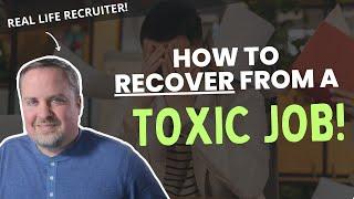 How To Recover From a Toxic Workplace