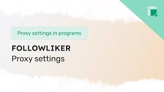 Proxy settings in FollowLiker