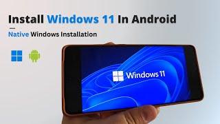 Install Windows 11 on Android Phone... (Yes, It's Possible!) | Windows 11 ARM Android 