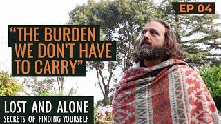 THE BURDEN OF BELIEFS  | Lost and Alone: Secrets of Finding Yourself — Ep 4