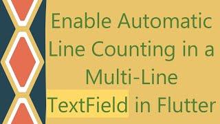 Enable Automatic Line Counting in a Multi-Line TextField in Flutter