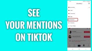 How To See Your Mentions On TikTok