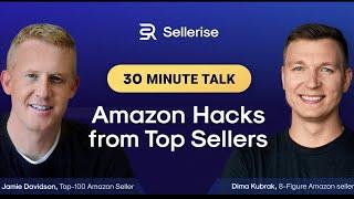 Amazon Hacks from Top Amazon Sellers. Jamie Davidson and Dima Kubrak. Amazon FBA. Sellerise.