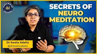 Unlocking the Secrets of Neuro Meditation | Dr. Sweta Adatia