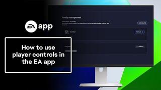 How to use player controls in the EA app - EA Help