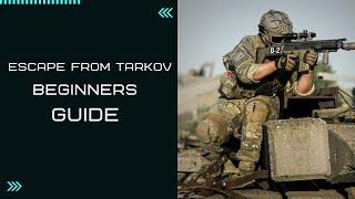 Escape From Tarkov BEGINNERS GUIDE | EFT Tips & Tricks