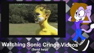 .:Watching Sonic Cringe Videos:.