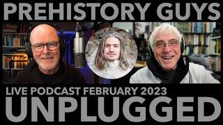 Dr. JAMES DILLEY joins the PREHISTORY GUYS UNPLUGGED LIVE -  2nd Feb, 8:00pm GMT