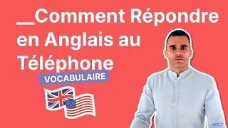 Comment Répondre au Téléphone en Anglais