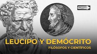 Leucipo y Demócrito; filósofos y científicos