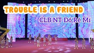 Trouble Is A Friend | Câu lạc bộ Nghệ Thuật Đồ Rê Mí