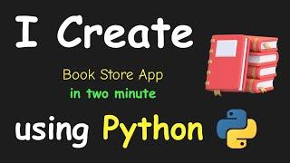 I CREATE BOOK STORE APP IN 2 MIN USING PYTHON & LEARN PYTHON BY BUILDING SIMPLE PROJECTS