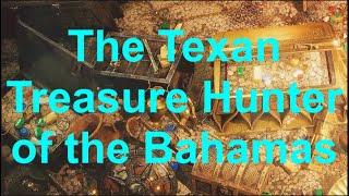 The Texan Treasure Hunter of the Bahamas