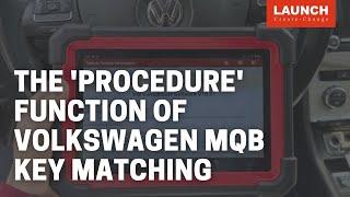 X-431 IMMO PRO | The “procedure” function on Volkswagen for MQB key matching | LAUNCH