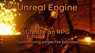 Create a Role playing game in Unreal Engine Part 40 - Customizing projectile payload