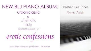 "erotic confessions" - BASTIAN LEE JONES (new album "romantic twilight")