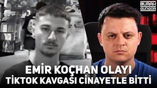 TikTok Kavgası Cinayetle Bitti - Emir Koçhan Olayı