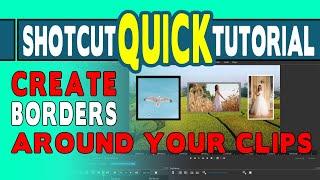 Shotcut Quick  Tutorial - Create borders around your clips