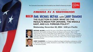 Amb. Michael McFaul with Larry Diamond | America at a Crossroads