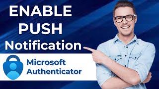 How To Enable Push Notifications On Android For Microsoft Authenticator